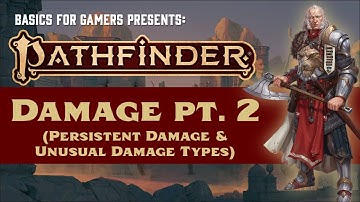 Pathfinder (2e): Basics of Damage Part 2 (Precision Damage, Persistent Damage, & Alignment Damage)