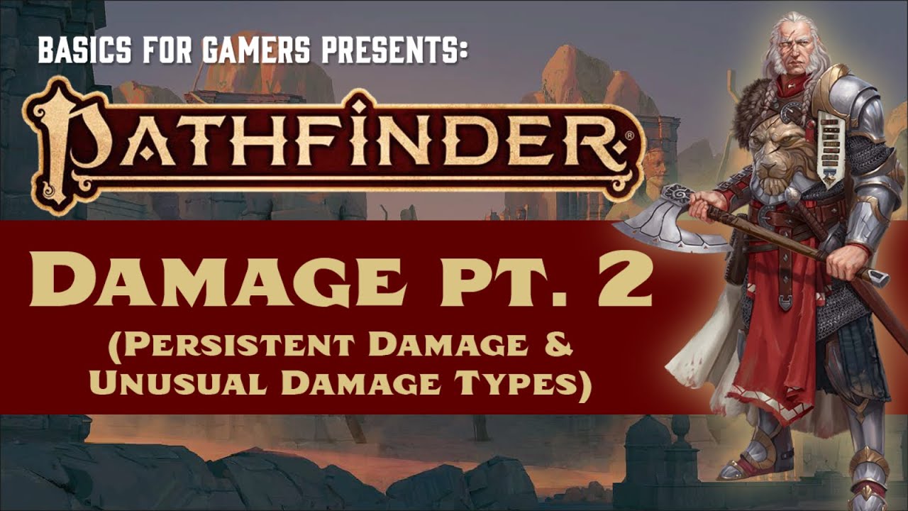 Pathfinder (2e) Basics of Damage Part 2 (Precision Damage, Persistent