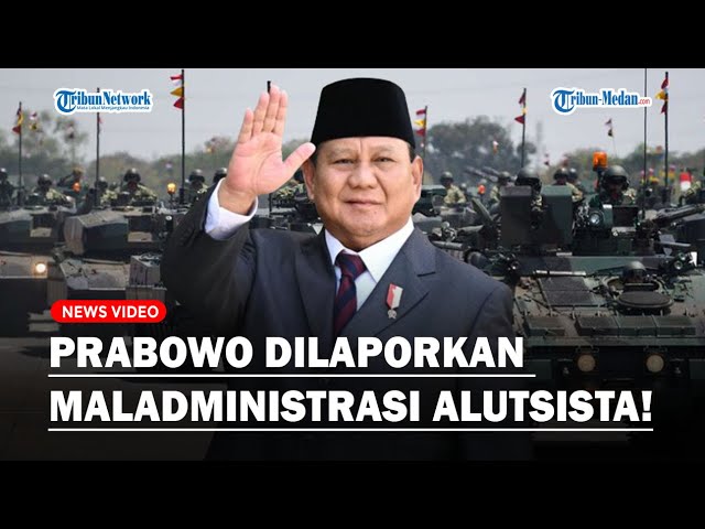 PRABOWO Dilaporkan ke Ombudsman Terkait Dugaan Maladministrasi Pengadaan Alutsista! class=