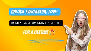 Unlock Everlasting Love: 10 Must-Know Marriage Tips for a Lifetime 💑