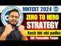 MHT CET 2024 | ZERO TO HERO 🔥🔥| 99 PERCENTILE STRATEGY | 40 DAYS PLAN | IMPORTANT UPDATE |