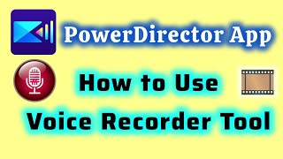 How to Record Voice over Video with PowerDirector Editor App
