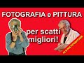 Fotografia e Pittura, studiare i rapporti per scatti migliori!