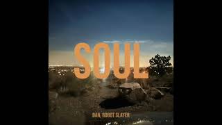Dan, Robot Slayer - Soul