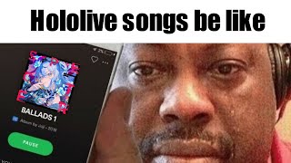 Listening to Hololive songs be like: