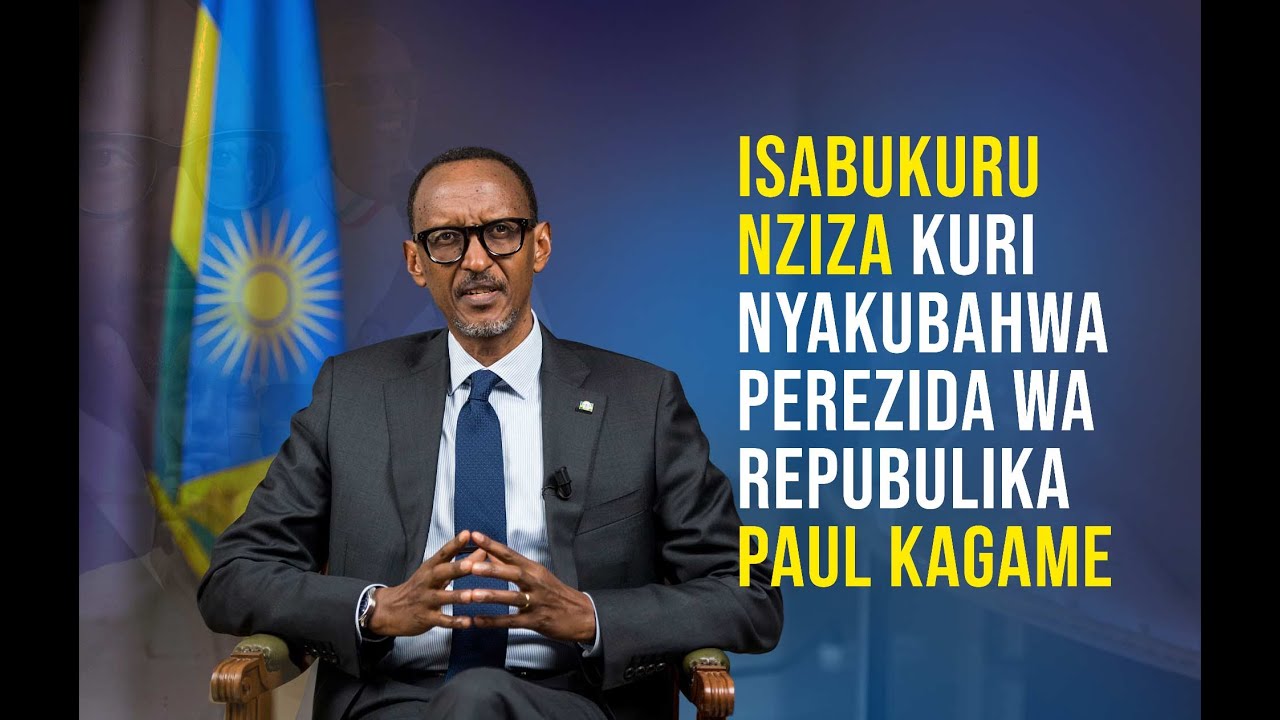 INSHAMAKE K'UBUZIMA BWA NYAKUBAHWA PEREZIDA WA REPUBULIKA PAUL KAGAME ...