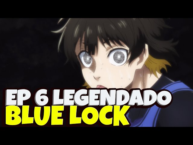 BLUE LOCK EP 06 LEGENDADO PT-BR - DATA E HORA