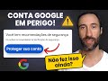 Conta Google EM PERIGO! Veja Como Aumentar sua Segurança
