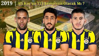 Fenerbahçenin 2019 Yılı Muhtemel 11I Ali Koç Fenerbahçeyi Barcelona Yaptı Mı?