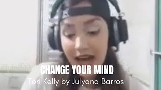 Download Lagu Tori Kelly Change Your Mind Cover - (Julyana Barros / Smule) MP3