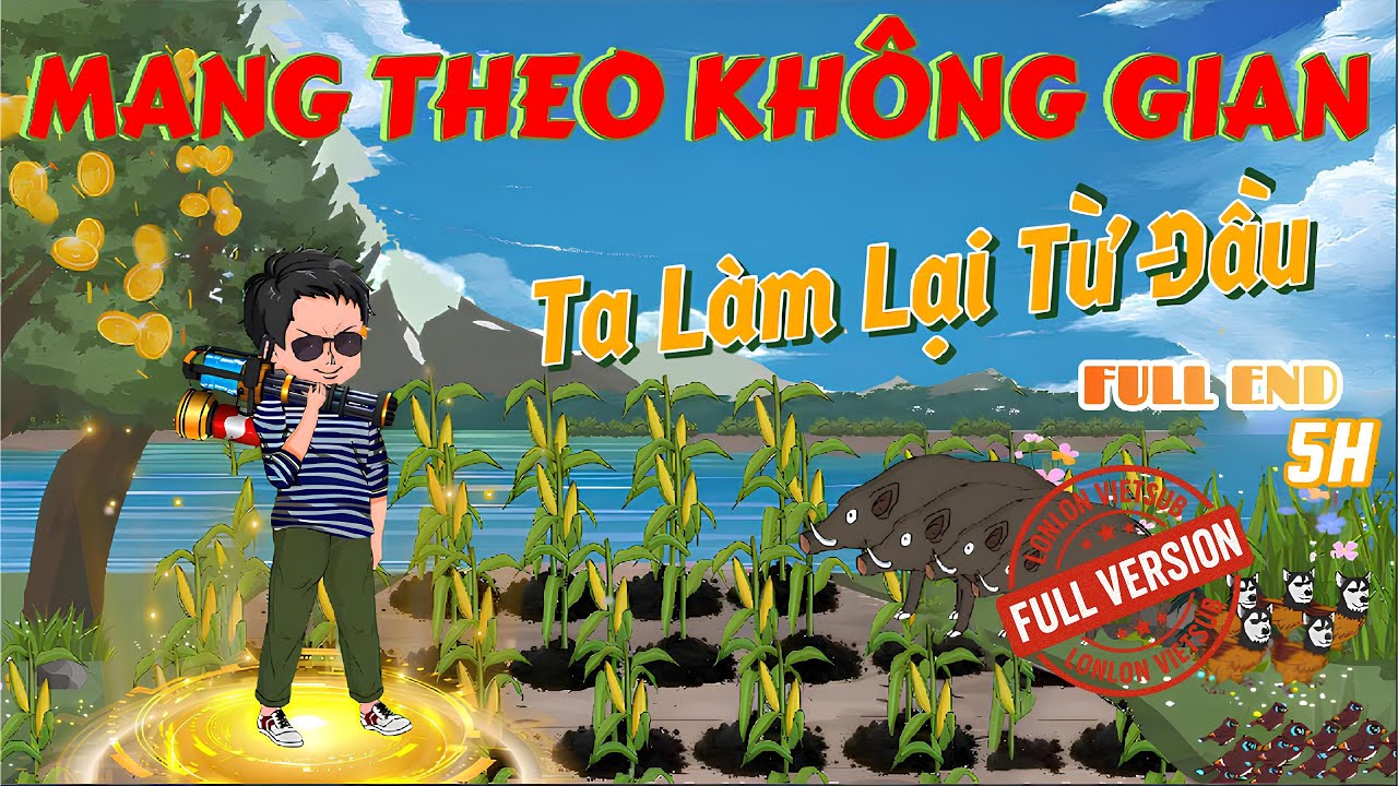 [FULL END] Mang Theo Không Gian - Ta Làm Lại Từ Đầu │ Trọn Bộ Có Kết │ LonLon Vietsub