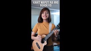 [COVER] - Kahit Maputi Na Ang Buhok Ko (Ukulele Ver.) chords