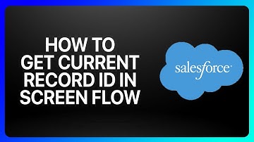 How To Get Current Record ID In Screen Flow In Salesforce Tutorial
