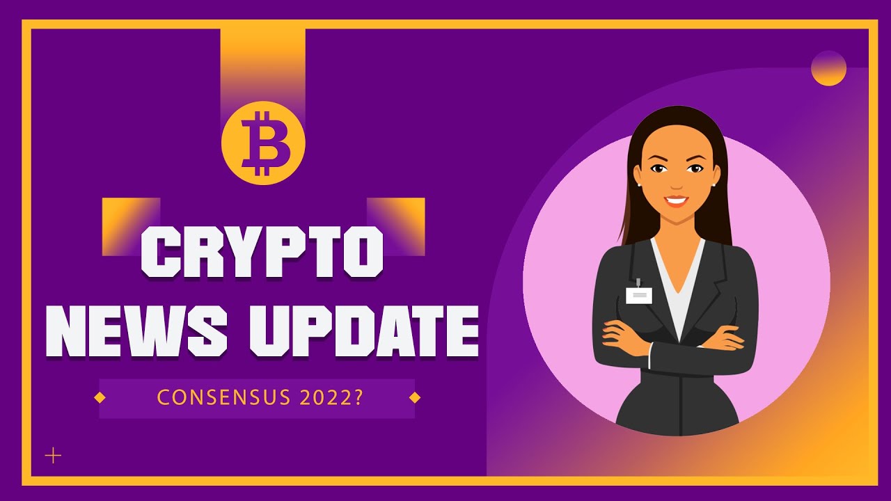 Consensus 2022 and Crypto News Update!