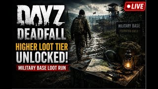 🔴High Tier Zone Reached! | Military Base Raid Tonight | DAYZ DEADFALL LIVE 🔥