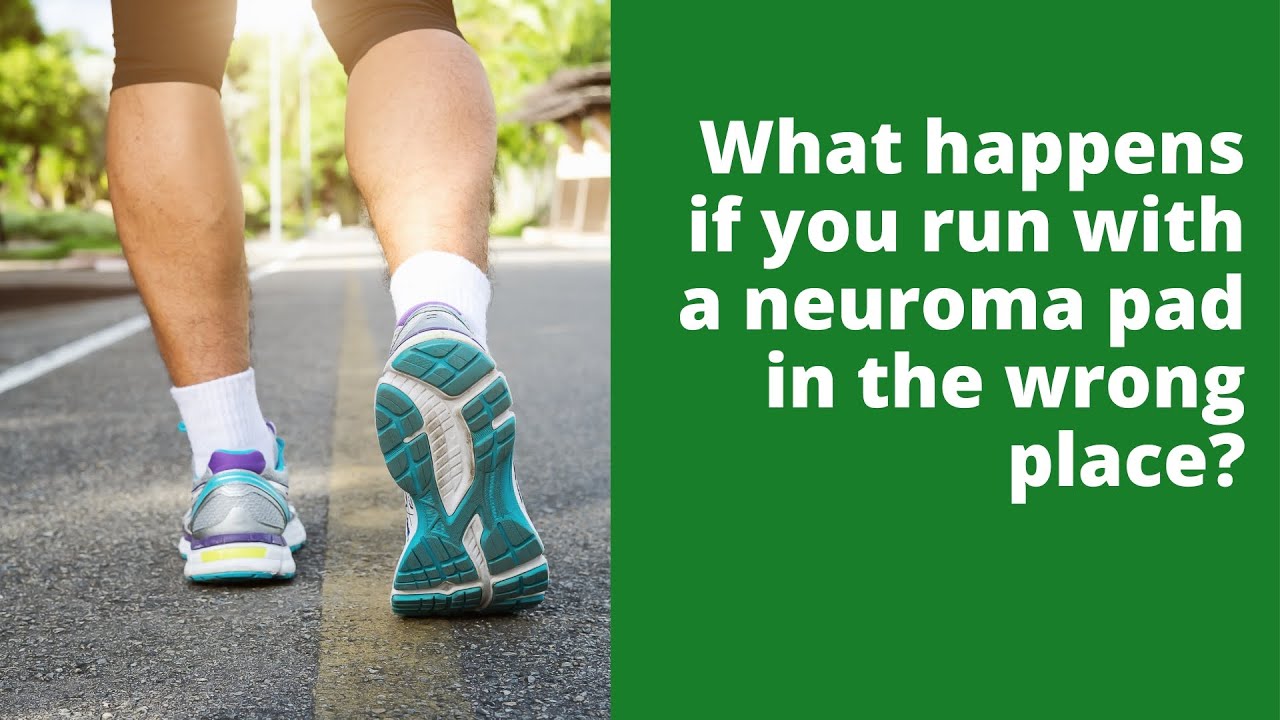 What happens if you run with a neuroma pad in the wrong place? YouTube