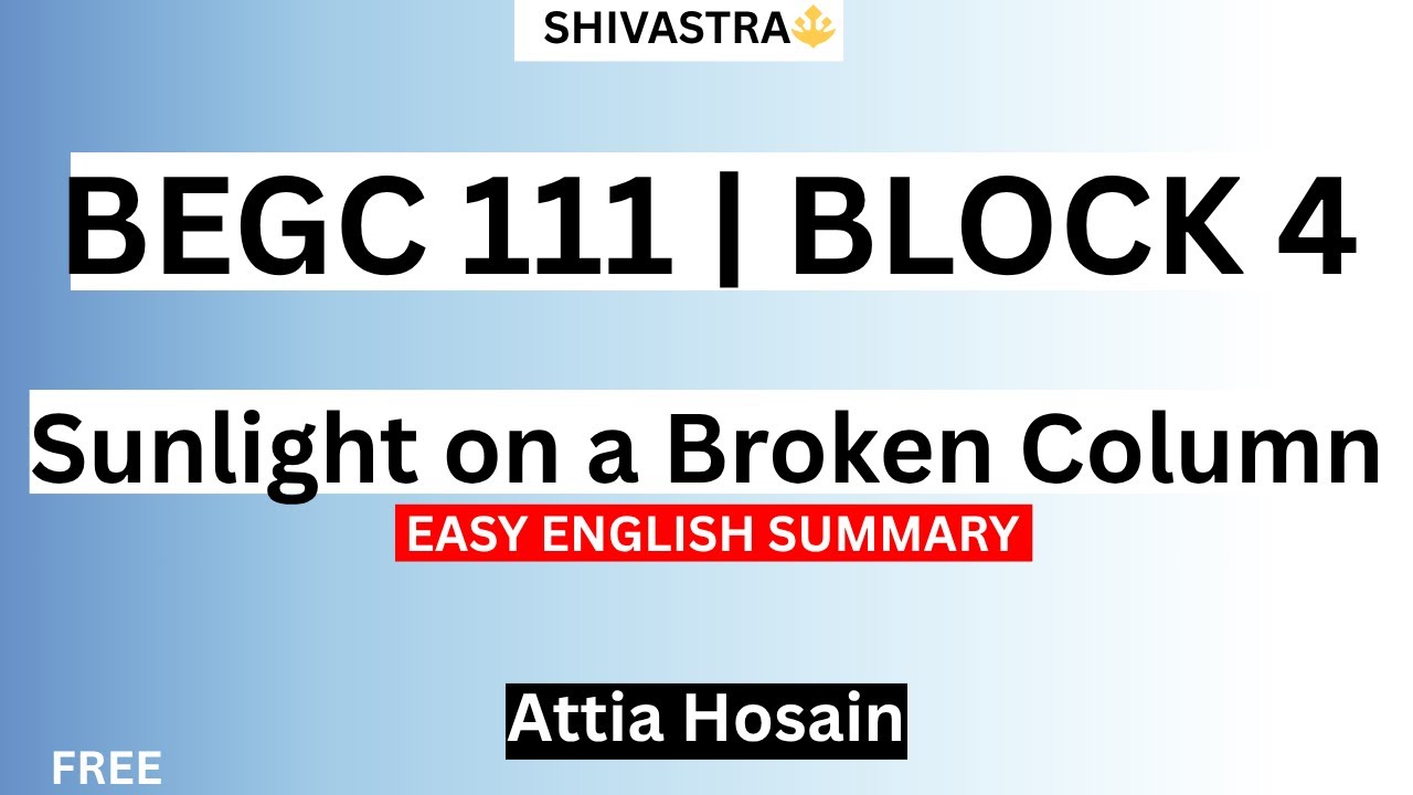 BEGC 111| Block 4 | Sunlight on a broken Column | Easy English Summary 