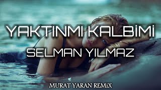 Mustafa Selman Yılmaz - Yaktın Mı ? ( Murat Yaran Remix ) Resimi