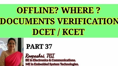 OFFLINE ? WHERE? DOCUMENT VERIFICATION DCET 2021 / KCET: PART 37