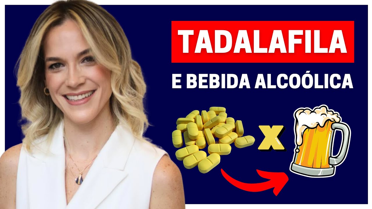 TADALAFILA E ÁLCOOL: O QUE ACONTECE COM SEU CORPO SE VOCÊ BEBER E TOMAR ...