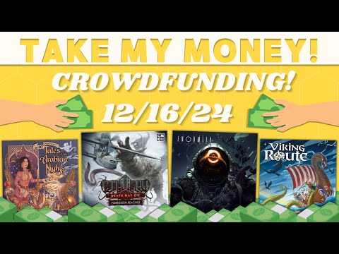 Take My Money! - Crowdfunding Review! (12/16/24)
