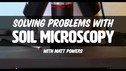 Solving Problems with #Soil #Microscopy with Matt Powers