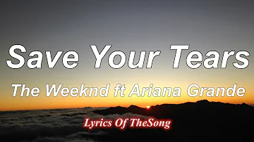 The Weeknd - Save Your Tears (Lyrics) (Remix) ft Ariana Grande