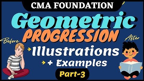#30 || Geometric Progression || illustrations (Part-1) || CMA Foundation || cma karo