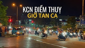 Khung Cảnh KCN Điềm Thụy (Phú Bình - Thái Nguyên) Giờ Tan Ca