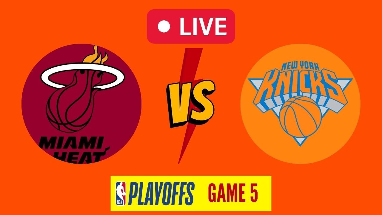 Miami Heat vs New York Knicks Game 5 NBA Playoffs Live Play by Play