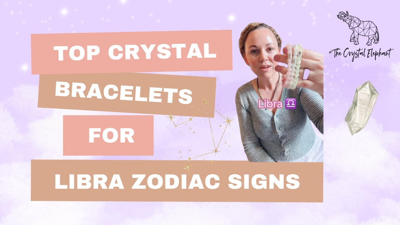 Top Crystal Bracelets for Libra Zodiac Signs