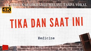 Tika Dan Saat Ini - Medicine I 4K VIDEO Karaoke Lagu Melayu Tanpa Vokal