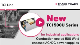 TRACO Power - TCI 500U Series - 500 Watt AC/DC power supplies