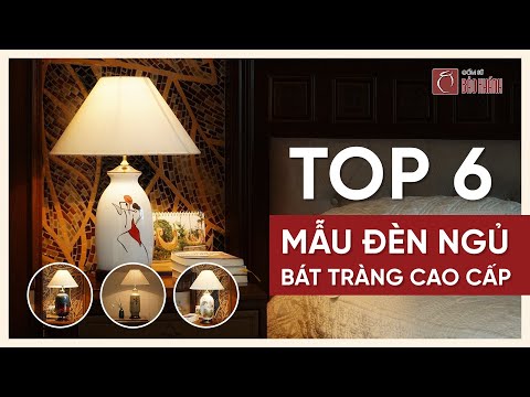 Video TOP 6 Đèn Ngủ Gốm Sứ Cực Đẹp Cho Không Gian Nhà Bạn -... - youtube