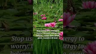 #StopUsingYourEnergyToWorry #Believe #Create #Love#Grow#Glow #Manifest #Heal