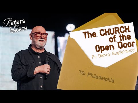 Letters to the Church - Philadelphia • Ps Danny Guglielmucci