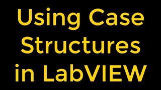 Using Case Structures - LabVIEW