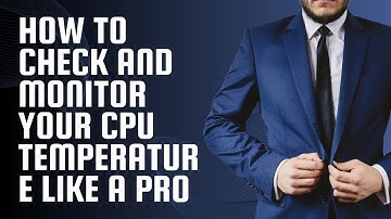 How to Check and Monitor Your CPU Temperature Like a Pro