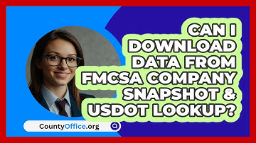 Can I Download Data From FMCSA Company   Snapshot & USDOT Lookup? | CountyOffice News