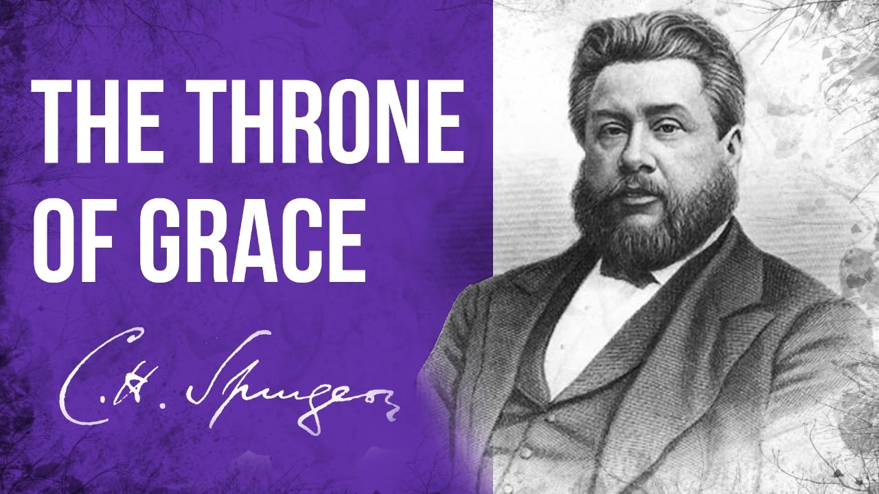 The Throne of Grace (Hebrews 4:16) - Charles Spurgeon Sermon