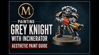Grey Knights Strike with Incinerator (Aesthetic Paint Guide)