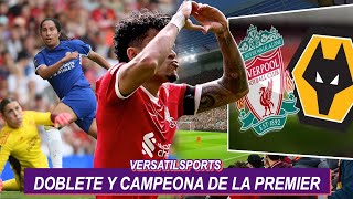 LUIS DIAZ PARTIDAZO LIVERPOOL vs WOLVES | DOBLETE y TITULO PREMIER LEAGUE de MAYRA RAMIREZ