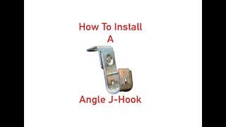 How to Install a Angle J-Hook