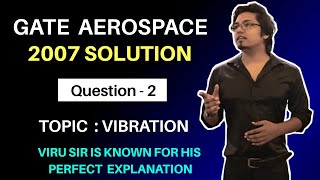 Gate aerospace 2007 solution. Question 2 . Topic vibrations of spring mass system