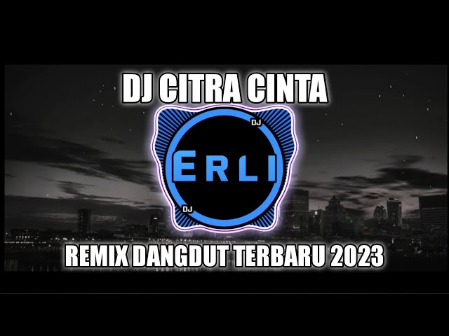 DJ Citra Cinta - Rhoma Irama (Revina Alvira) Remix Dangdut Full Bass 2023 class=