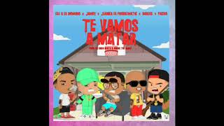 Te Vamos a Matar Remix - Ele A El Dominio Ft. Jamby El Favo, Darell, Juanka & Pacho El Antifeka