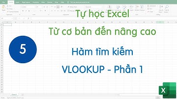Tự học excel - Bài 05 - VLOOKUP - Hàm tìm kiếm dữ liệu siêu quan trọng trong Excel