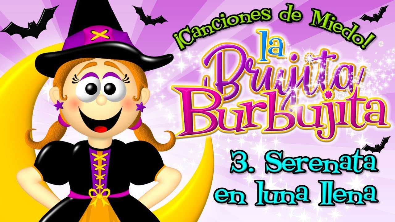3. SERENATA EN LUNA LLENA la Brujita Burbujita YouTube