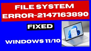 File System Error 2147163890 on Windows 11 / 10 Fixed