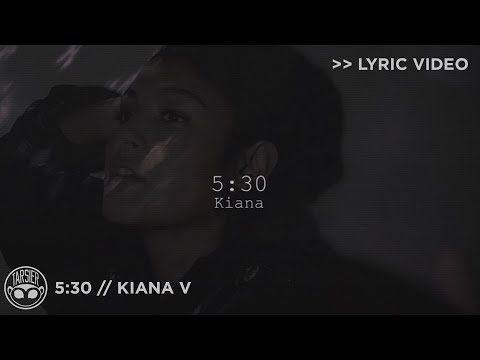 "5:30" - Kiana V [Official Lyric Video]